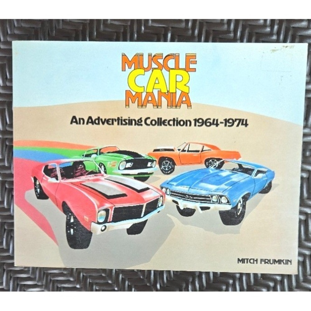 Vintage Muscle Car Mania Advertising Collection 1964-1974 Book Mitch Frumkin